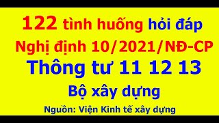 122 tình huống hỏi đáp Nghị định 102021NĐCP và Thông tư 11 12 13 năm 2021 Bộ xây dựng [upl. by Gorrono868]