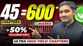 45 Chapters  600 Marks🔥 NEET UltraHigh Yield Chapters 🚀Only Half Syllabus  600Soyeb Aftab [upl. by Annohs]