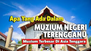 Apa Yang Ada Dalam Muzium Negeri Terengganu Muzium Terbesar di Asia Tenggara [upl. by Victoria]