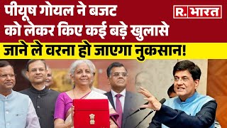 Piyush Goyal ने समझाया पूरा Budget किए कई बड़े खुलासे जान ले वरना हो सकता है नुकसान [upl. by Bab]