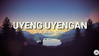 Uyeng Uyengan  A A Raka Sidan lirik lagu [upl. by Annasus]