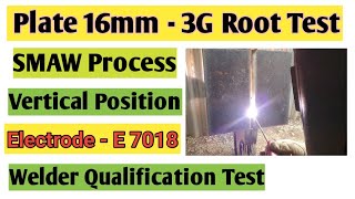 3G Root Test  SMAW Process  Welder Qualification Test  MS Plate 16MM  E7018 [upl. by Ljoka748]