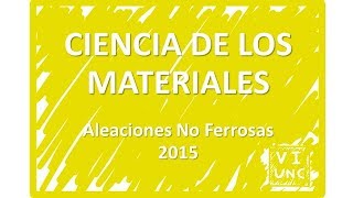 CIENCIA DE LOS MATERIALES  ALEACIONES NO FERROSAS  44 [upl. by Simonsen]