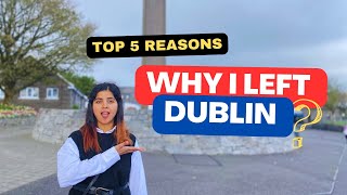 Why I left Dublin  Top 5 Reasons  Indians living in Ireland 🇮🇪 [upl. by Aener629]