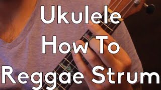 How to do the Reggae Strum on Ukulele  Ukulele Lesson  Ukulele Tutorial  Strum Pattern [upl. by Cecil574]