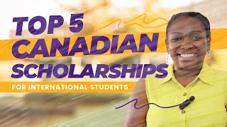 Top 5 Canadian Scholarships for International Students [upl. by Nyleve]