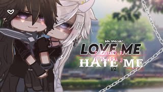 Love me or Hate me • 12 • BL gcmm • 60k subs special • Razeym [upl. by Eima]