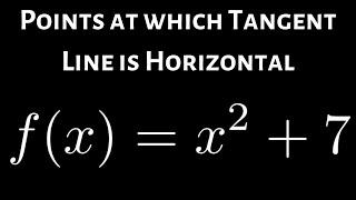 Finding the Points at which the Tangent Line is Horizontal fx  x2  7 [upl. by Aivatco516]