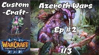 CC Azeroth Wars Ep 2  By Elune 13 [upl. by Ahsiuq774]