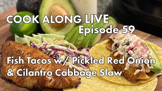 Cook Along Live Fish Tacos w Pickled Red Onions and Cabbage Slaw [upl. by Mcnelly267]