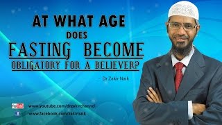 At what age does fasting become obligatory for a believer by Dr Zakir Naik [upl. by Brande]