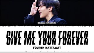 【Fourth Nattawat】 Give Me Your Forever Original by Zack Tabudlo [upl. by Phemia404]