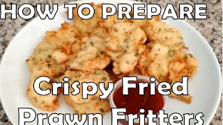 How to Prepare Crispy Fried Prawn Fritters [upl. by Daniell]