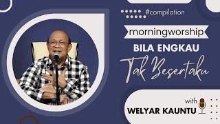 BILA ENGKAU TAK BESERTAKU  MORNING WORSHIP COMPILATION  3 JANUARI 2024 [upl. by Eralcyram]