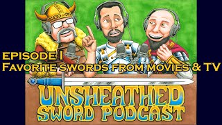 Unsheathed Sword Podcast Episode I Our favorite swords from movies amp TV [upl. by Dana381]