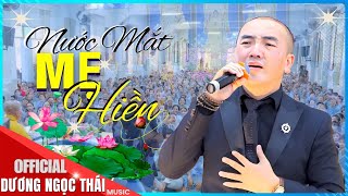 Cả Đạo Tràng KHÓC HẾT NƯỚC MẮT Khi Nghe Ca Khúc ♫ NƯỚC MẮT MẸ HIỀN  DƯƠNG NGỌC THÁI [upl. by Tudor]