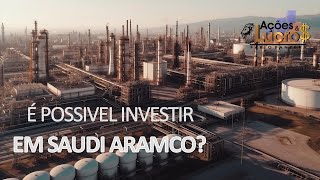 É POSSIVEL INVESTIR EM SAUDI ARAMCO [upl. by Hastings832]