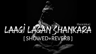 Laagi Lagan Shankara SlowedReverb  Hansraj Raghuwanshi [upl. by Ynor]