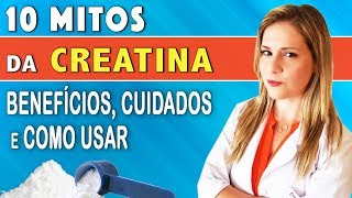 10 Mitos da CREATINA Engorda Como Tomar Faz Mal MAIS RESULTADOS [upl. by Kavanagh990]