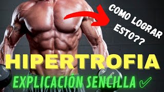 🔥 Que es la HIPERTROFIA MUSCULAR y Como se logra Como aumentar la masa muscular [upl. by Ainocal]