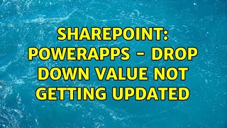 Sharepoint Powerapps  Drop Down value not getting updated 2 Solutions [upl. by Marshal304]