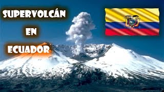 ESTE VOLCÁN PUEDE EXTINGUIR A ECUADOR [upl. by Golub]