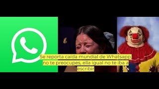 Se reporta caída mundial de Whatsapp no te preocupes ella igual no te iba a escribir [upl. by Oht762]