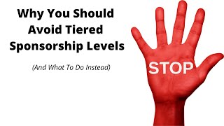 Why You Should Avoid Tiered Sponsorship Levels And What To Do Instead [upl. by Esinel]