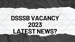 DSSSB VACANCY 2023LATEST NEWSDSSSB VACANCY कब आएगीdsssb [upl. by Nnylyt]