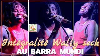 INTÉGRALITÉ SOIRÉE LIVE WALLY SECK AU BARRA MUNDI  SANS OU AVEC NDEYE NDIAYE BANAYA REGARDEZ [upl. by Anielram]