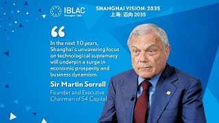 Martin Sorrell Shanghais focus on technological supremacy [upl. by Leciram]