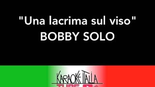 KARAOKE ITALIA TUBE  BOBBY SOLO  UNA LACRIMA SUL VISO  KARAOKE [upl. by Joannes]