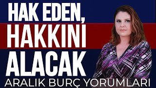 Aralık Ayı Burç Yorumları Hak Eden Hakkını Alacak [upl. by Nolra270]