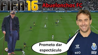 ABUELONCHOS FC Julen Lopetegui no seas amarrategui  FIFA 16 UT Ultimate Team Español [upl. by Saito]