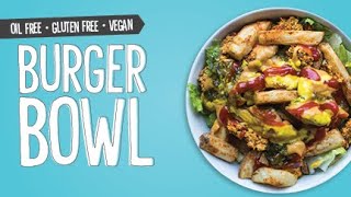 Veggie Burger Bowl  WFPB Vegan Oil Free Gluten Free [upl. by Albright]