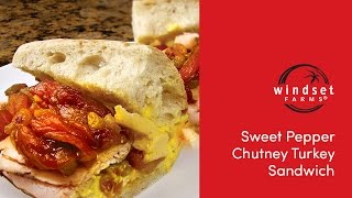 Windset Farms Sweet Pepper Chutney Turkey Sandwich [upl. by Elocel]