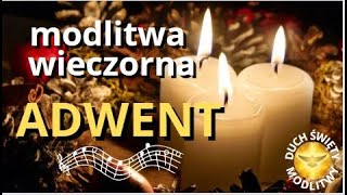 MODLITWA WIECZORNA ❤️ ADWENT ❤️ CIEBIE CHRYSTE WIELBIMY ❤️ BŁOGOSŁAWIEŃSTWO ❤️ 🎵🎵🎵 [upl. by Benji]