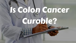 Is Colon Cancer Curable [upl. by Adnuhsat646]