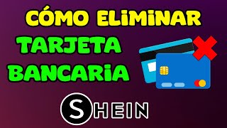 💳Cómo Eliminar tu Tarjeta de Débito o Credito de Shein 2024 [upl. by Bevus342]