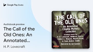 The Call of the Old Ones An Annotated Cthulhu… by H P Lovecraft · Audiobook preview [upl. by Harbison]