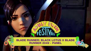 Blade Runner Black Lotus X Blade Runner 2049 Full Panel  Adult Swim Festival 2021 [upl. by Ellswerth]