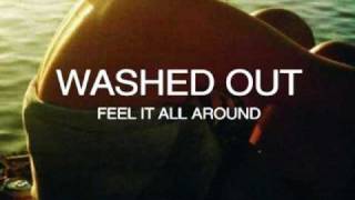 Washed Out  Feel It All Around Toro Y Moi Remix [upl. by Leroy]