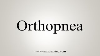 How To Say Orthopnea [upl. by Jolene]