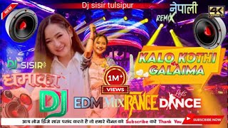 New Nepali kalo kothi galaima nonstop Edm Remix song 2080 mix By Dj sisir 2023 [upl. by Brandie]