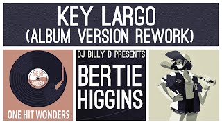 Bertie Higgins  Key Largo Album Version Rework [upl. by Eedrahc]