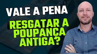 VALE A PENA RESGATAR DA POUPANÇA ANTIGA E INVESTIR [upl. by Nnylrats]