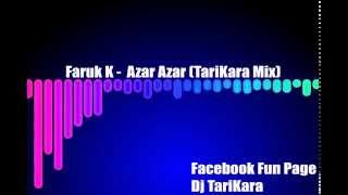 Faruk K  Azar Azar TariKara Mix ▶ [upl. by Yelrac]