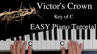 Victors Crown Darlene Zschech  Israel Houghton  Kari Jobe Key of CEASY Piano Tutorial [upl. by Purvis]