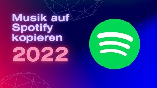 Eigende Musik auf Spotify hinzufügen  2022  Tutorial [upl. by Atilegna49]