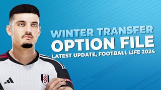 Winter Transfer Update Final Version  Option File Football Life 2024 PC [upl. by Mcclimans]